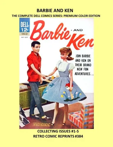 BARBIE AND KEN THE COMPLETE DELL COMICS SERIES: PREMIUM COLOR EDITION