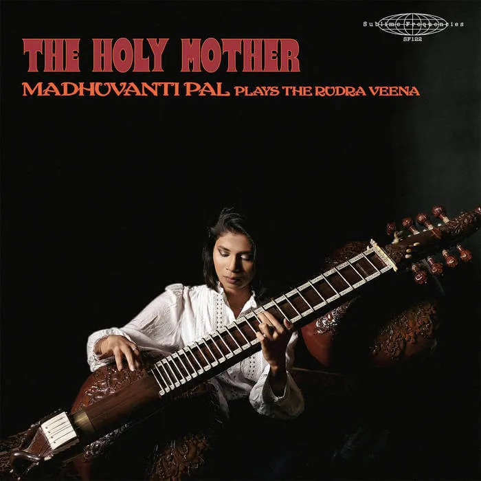 Madhuvanti Pal – The Holy Mother (Madhuvanti Pal Plays The Rudra Veena)